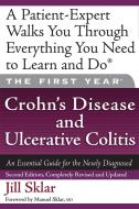 The First Year: Crohn's Disease and Ulcerative Colitis: An Essential Guide for the Newly Diagnosed di Jill Sklar edito da DA CAPO LIFELONG BOOKS