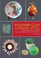 Polymer Clay Chinese Style di Han Han edito da Shanghai Press