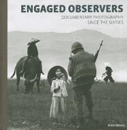 Engaged Observers di Brett Abbott edito da Getty Trust Publications