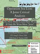 Operation Sea Lion: A Joint Critical Analysis, Or, How Hitler Could Have Won, If He Were More Joint di Lt Col Randy McCanne, Ltc Greg D. Olson Olson, Cdr Dario E. Teicher edito da NIMBLE BOOKS