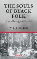The Souls of Black Folk di W. E. B. Du Bois edito da Berkshire Publishing Group LLC
