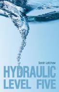 Hydraulic Level Five di Sarah Latchaw edito da Omnific Publishing
