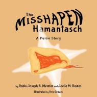The Misshapen Hamantasch di Joseph B. Meszler, Joelle M. Reizes edito da Prospective Press