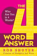 The 4 Word Answer di Rob Shuter edito da Post Hill Press