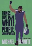 Things That Make White People Uncomfortable (Adapted for Young Adults) di Michael Bennett, Dave Zirin edito da Haymarket Books