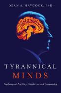 Tyrannical Minds di Dean A. Haycock edito da Pegasus Books