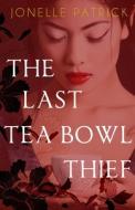 The Last Tea Bowl Thief di Jonelle Patrick edito da SEVENTH STREET BOOKS
