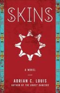 Skins di Adrian C. Louis, David Pichaske edito da University Of Nevada Press