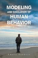 Modeling And Simulation Of Human Behavior di Emory Sanders edito da IUniverse