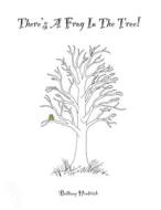 Frog In The Tree di Hentrich Bethany Hentrich edito da Xlibris US