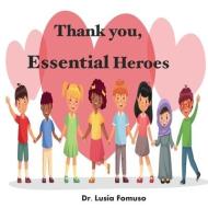 Thank you, Essential Heroes di Lusia Fomuso edito da LIGHTNING SOURCE INC