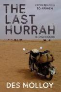 The Last Hurrah. From Beijing to Arnhem di Des Molloy edito da Kahuku Publishing