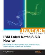 Instant IBM Lotus Notes 8.5.3 How-To di Barry Rosen edito da PACKT PUB
