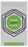 Bearing Society in Mind di Samuel A. Chambers edito da Rowman & Littlefield International