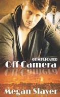Off Camera: Hot Gay Romance di Megan Slayer edito da INDEPENDENTLY PUBLISHED