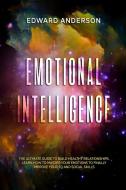 EMOTIONAL INTELLIGENCE: THE ULTIMATE GUI di EDWARD ANDERSON edito da LIGHTNING SOURCE UK LTD