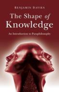 Shape Of Knowledge, The di Benjamin Davies edito da John Hunt Publishing