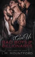 Give Us Bad Boys and Billionaires di L. M. Mountford edito da Lord of Lust Publications