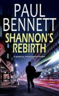 SHANNON'S REBIRTH a gripping, action-packed thriller di Paul Bennett edito da JOFFE BOOKS LTD