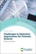 Challenges in Detection Approaches for Forensic Science edito da ROYAL SOCIETY OF CHEMISTRY