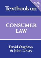 Textbook on Consumer Law di David Oughton, John Lowry edito da Oxford University Press