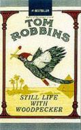 Still Life With Woodpecker di Tom Robbins edito da Oldcastle Books Ltd