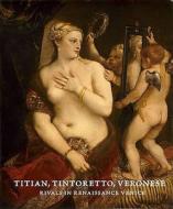 Titian, Tintoretto, Veronese di Frederick Ilchman edito da Lund Humphries