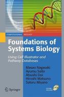 Foundations of Systems Biology: Using Cell Illustrator and Pathway Databases [With CDROM] di Masao Nagasaki, Ayumu Saito, Atsushi Doi edito da SPRINGER NATURE