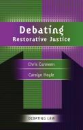 Debating Restorative Justice di Chris Cunneen, Carolyn Hoyle edito da Bloomsbury Publishing PLC