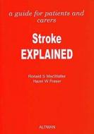 Stroke Explained di Ronald S. MacWalter, Hazel W. Fraser edito da Altman Publishing