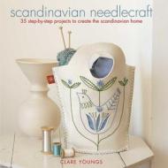 Scandinavian Needlecraft di Clare Youngs edito da Ryland, Peters & Small Ltd