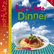 Let's Eat Dinner di Clare Hibbert edito da Laburnum Press