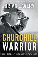 Churchill: Warrior di Brian Lavery edito da The Pool of London Press
