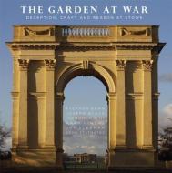 Garden at War di John Dixon Hunt, Emeritus Professor of Art History Stephen (University of Bristol) Bann edito da Paul Holberton Publishing
