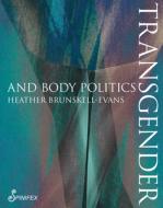 Transgender Body Politics di Heather Brunskell-Evans edito da Spinifex Press