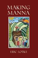 Making Manna di Eric Lotke edito da Brandylane Publishers, Inc.
