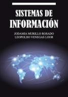 Sistemas De Informacion di Jodamia Murillo Rosado, Leopoldo Venegas Loor edito da Dreams Magnet, Llc