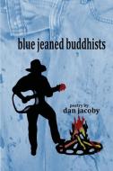 blue jeaned buddhists di Dan Jacoby edito da LIGHTNING SOURCE INC
