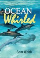 Ocean Whirled di Sam Webb edito da Book Venture Publishing Llc