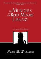 The Murders in the Reed Moore Library di Ryan M Williams edito da Glittering Throng Press