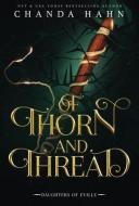 Of Thorn and Thread di Chanda Hahn edito da Neverwood Press