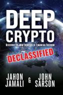 Deep Crypto Declassified di Jahon Jamali, John Sarson edito da Clovercroft Publishing