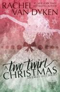 A Two Twirl Christmas di Rachel Van Dyken edito da LIGHTNING SOURCE INC