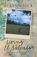 Living In El Salvador di H. Lynn Beck edito da Telepub LLC