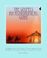 The Gospels: An Astronomical Guide di Barry W. Midyet edito da Createspace Independent Publishing Platform