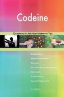 Codeine 538 Questions to Ask That Matter to You di G. J. Blokdijk edito da Createspace Independent Publishing Platform