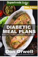 Diabetic Meal Plans: Diabetes Type-2 Quick & Easy Gluten Free Low Cholesterol Whole Foods Diabetic Recipes Full of Antioxidants & Phytochem di Don Orwell edito da Createspace Independent Publishing Platform