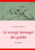 Le voyage messager des guides di Christophe F Desbonnet edito da Books on Demand