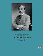 LE CULTE DU MOI di Maurice Barrès edito da Culturea