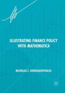 Illustrating Finance Policy with Mathematica di Nicholas L. Georgakopoulos edito da Springer International Publishing